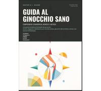 Guida al Ginocchio Sano: Comprendere Condropatia, Menisco e Artrosi