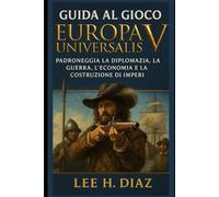 Guida al gioco Europa Universalis V: Padroneggia la diplomazia, la guerra, l'economia e la costruzione di imperi