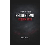 GUIDA AL GIOCO RESIDENT EVIL REQUIEM 2026: Dalla sopravvivenza per principianti alla padronanza di livello professionale con percorsi dettagliati, aggiornamenti e checklist di completamento