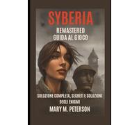 Guida al gioco Syberia Remastered: Soluzione completa, segreti e soluzioni degli enigmi