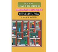 Guida al lessico del coreano: Oltre 1000 vocaboli - livello base