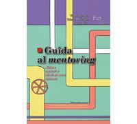 Guida al mentoring. Aiutare mentori e allievi ad avere successo - Chopra V...