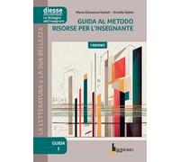 Guida al metodo. Risorse per l'insegnante. I biennio