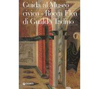 Guida al Museo civico Rocca Flea di Gualdo Tadino