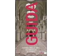 Guida al Museo delle arti decorative di Parigi