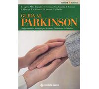 Guida al Parkinson. Suggerimenti e strategie per la cura e l'assistenza del malato