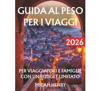 GUIDA AL PESO PER I VIAGGI 2026: PER VIAGGIATORI E FAMIGLIE CON UN BUDGET LIMITATO