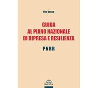 Libri Vacca Vito - Guida Al Piano Nazionale Di Ripresa E Resilienza - PNRR