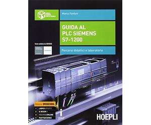 Guida al plc Siemens s7-1200. Percorsi didattici e laboratorio. Per gli Ist. tecnici industriali. Con e-book. Con espansione online