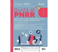 Guida al PNRR. Opportunità, procedure e adempimenti per imprese, professionisti e pubblica amministrazione. Vol. 1