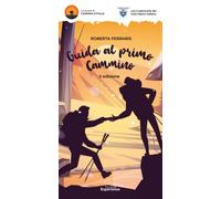 Guida al primo cammino. Camminare non è mai stato così facile