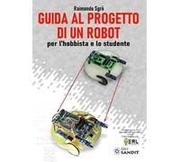 Guida al progetto di un Robot per l'hobbista e lo studente