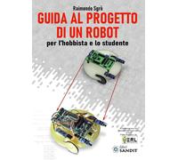 Guida al progetto di un Robot per l'hobbista e lo studente