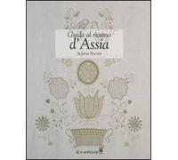 Libri Stefania Bressan - Guida Al Ricamo D'Assia. Ediz. Illustrata