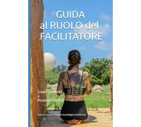 GUIDA AL RUOLO DEL FACILITATORE: Creare Comunità e Risolvere Conflitti