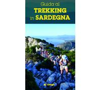 Guida al trekking in Sardegna. Le escursioni e i siti più suggestivi - AA.VV.