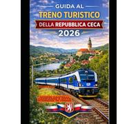 GUIDA AL TRENO TURISTICO DELLA REPUBBLICA CECA 2026: Scopri castelli, campagne e città storiche in treno
