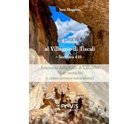 Guida al Villaggio di Tiscali - Sentiero 410: Itinerario dalla Valle di Lanaitho. Note tecniche e cenni storico-naturalistici.