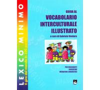 Guida al vocabolario interculturale illustrato "Lexico minimo". Il giro del mondo in 320 parole