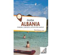 Guida ALBANIA: Itinerari, curiosità e attività in famiglia