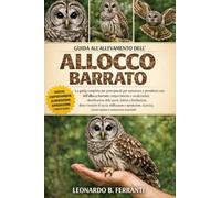 GUIDA ALL’ALLEVAMENTO DELL’ ALLOCCO BARRATO: La guida completa per principianti per conoscere e prendersi cura dell’allocco barrato: ... conservazione e conoscenze essenziali