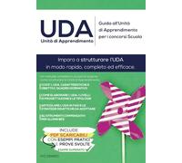 Guida all’Unità di Apprendimento per i concorsi Scuola: Impara a strutturare l’UDA in modo rapido, completo ed efficace. Include esempi pratici e prove svolte.