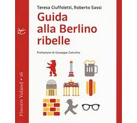Libri Teresa Ciuffoletti / Roberto Sassi - Guida Alla Berlino Ribelle