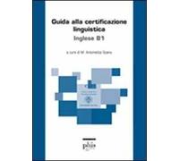 Guida alla certificazione linguistica. Inglese B1