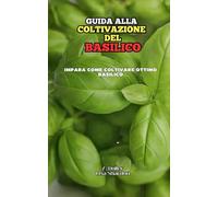 Guida alla Coltivazione del Basilico