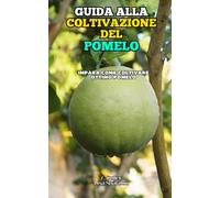 Guida alla Coltivazione del Pomelo: Impara come coltivare ottimo Pomelo
