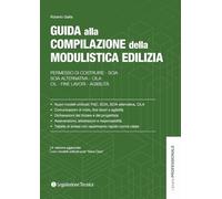 Guida alla compilazione della modulistica edilizia. Permesso di costruire, SCIA, SCIA alternativa, CILA, fine lavori, agibilità