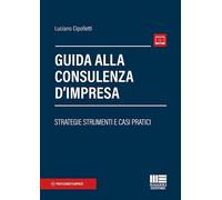 GUIDA ALLA CONSULENZA D'IMPRESA - CIPOLLETTI LUCIANO - Maggioli Editore