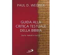Libri Wegner Paul D. - Guida Alla Critica Testuale Della Bibbia. Storia, Metodi