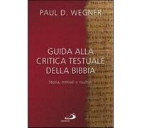 Libri Wegner Paul D. - Guida Alla Critica Testuale Della Bibbia. Storia, Metodi