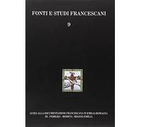 Guida alla documentazione francescana in Emilia Romagna. Ferrara, Modena, Reggio Emilia (Vol. 3)