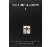Guida alla documentazione francescana in Emilia Romagna. Vol. 3: Ferrara, Modena