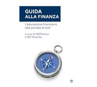 Guida alla finanza. L'educazione finanziaria alla portata di tutti