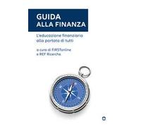 Guida Alla Finanza. L'Educazione Finanziaria Alla Portata Di Tutti - - 2024