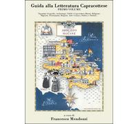 Guida alla letteratura capracottese Vol.1, Francesco Mendozzi, 2016, Youcanp.