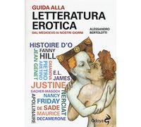 Guida alla letteratura erotica. Dal Medioevo ai giorni nostri