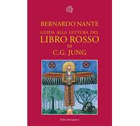 Guida alla lettura del «Libro rosso» di C. G. Jung - Nante Bernardo