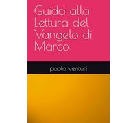 Guida alla Lettura del Vangelo di Marco
