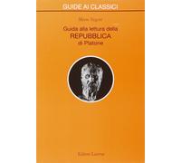 Guida alla lettura della Repubblica di Platone - [Gius. Laterza & Figli]