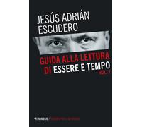 Guida alla lettura di Essere e tempo. Vol. 1 - Escudero Jesús Adrián