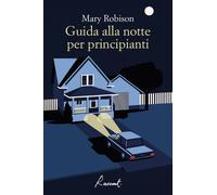 Guida alla notte per principianti - Robison Mary