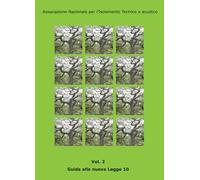 Guida alla nuova legge 10. Vol. 2: Guida pratica per capire e rispettare le regole sull'efficienza energetica degli edifici e degli impianti.