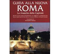 Guida alla nuova Roma. La rinascita della Capitale