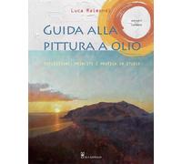 Guida alla pittura a olio. Riflessioni, principi e pratica in studio [Paperback]
