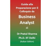 Guida alla Preparazione per il Colloquio da Business Analyst: Italian Edition