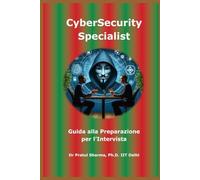 Guida alla Preparazione per l’Intervista CyberSecurity Specialist: Italian Edition